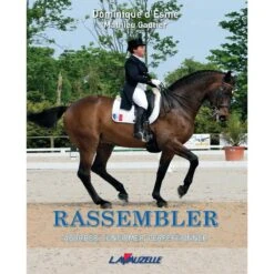 Dressage - Rassembler, Aborder, Confirmer, Perfectionner